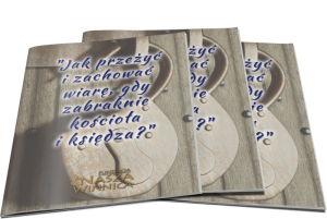 Jak przeżyć i zachować wiarę, gdy zabraknie kościoła i księdza?  [pakiet 10 egz.]