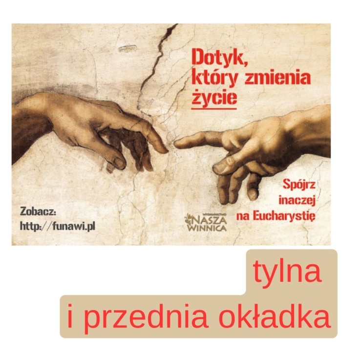 Dotyk, który zmienia życie - spójrz inaczej na Eucharystię 02 - przód i tył okładki.jpg