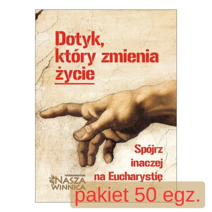 Dotyk, który zmienia życie - spójrz inaczej na Eucharystię 03 - pakiet 50 egz.jpg