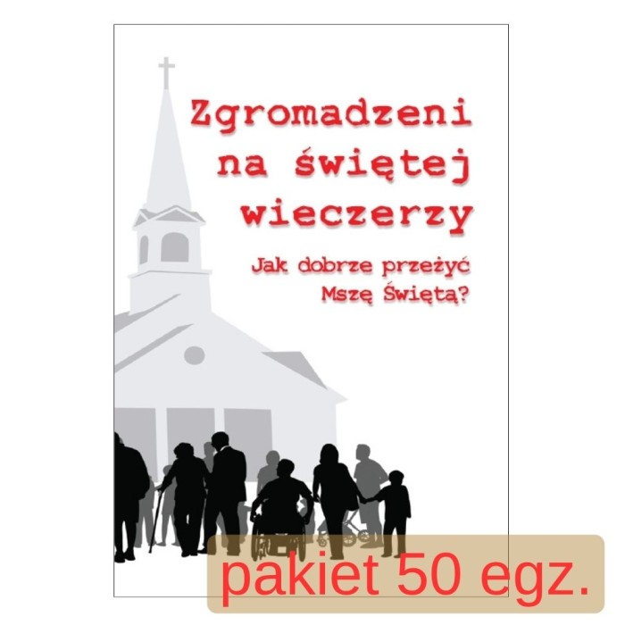 Zgromadzeni na świętej wieczerzy. Jak dobrze przeżyć Mszę Świętą 03 - pakiet 50 egz..jpg