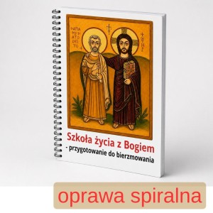 Szkoła życia z Bogiem - przygotowanie do bierzmowania 01 - oprawa spiralna.jpg