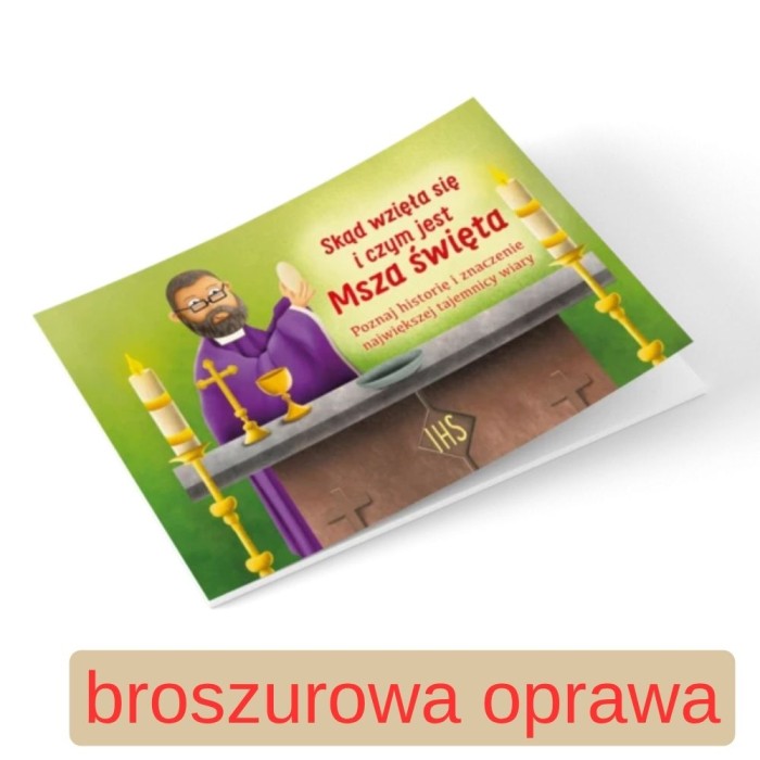 Skąd wzięła się i czym jest Msza Święta 03 - oprawa broszurowa.jpg