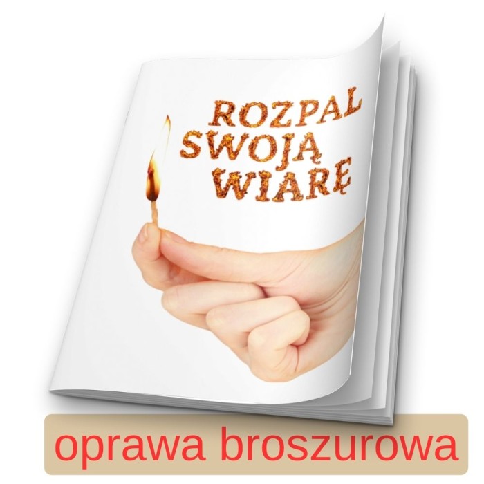 Rozpal swoją wiarę - oprawa broszurowa 1.jpg