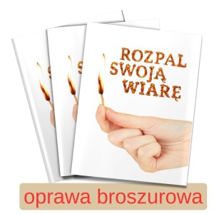 Rozpal swoją wiarę - oprawa broszurowa 2.jpg