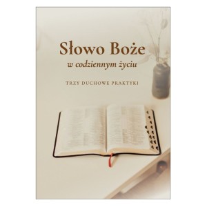 Słowo Boże w codziennym życiu. Trzy duchowe praktyki - 1 egz..jpg