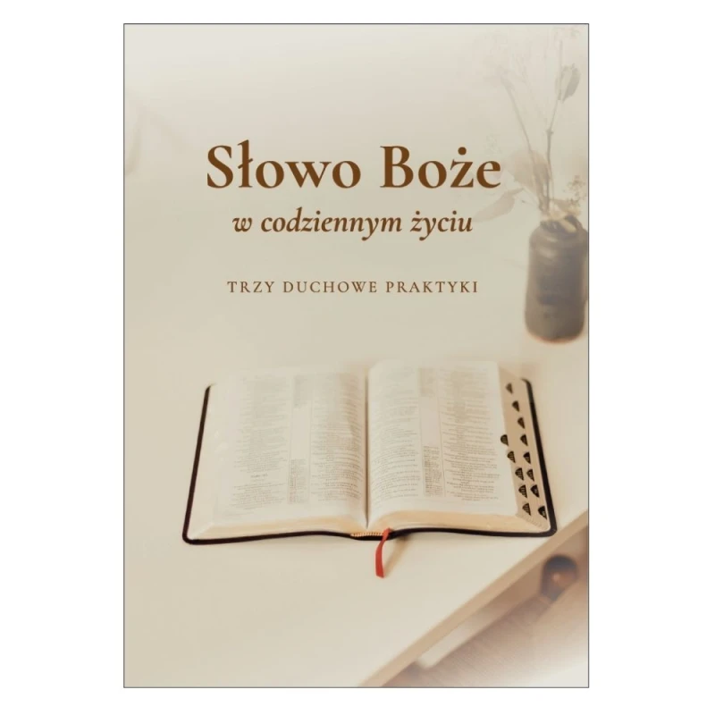 Słowo Boże w codziennym życiu. Trzy duchowe praktyki - 1 egz..jpg